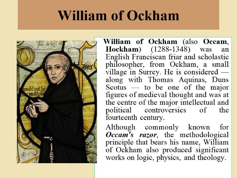 William of Ockham      William of Ockham (also Occam, Hockham)